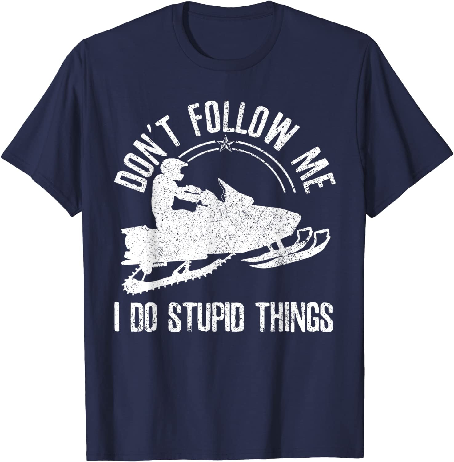 Snowmobile Don'T Follow Me Funny Saying Motor Sled Unisex T-Shirt